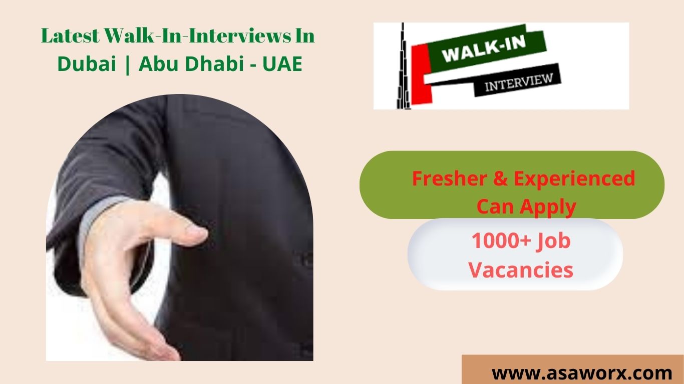 Walk In Interview In Dubai and Abu Dhabi - July 2022